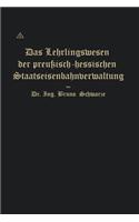 Das Lehrlingswesen der preußisch-hessischen Staatseisenbahnverwaltung unter Berücksichtigung der Lehrlingsverhältnisse in Handwerks- und Fabrikbetrieben: (German)