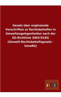 Gesetz über ergänzende Vorschriften zu Rechtsbehelfen in Umweltangelegenheiten nach der EG-Richtlinie 2003/35/EG (Umwelt-Rechtsbehelfsgesetz - UmwRG)