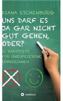 Uns darf es ja gar nicht gut gehen, oder?: (German)