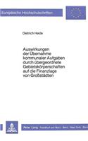 Auswirkungen der Uebernahme kommunaler Aufgaben durch uebergeordnete Gebietskoerperschaften auf die Finanzlage von Grosstaedten