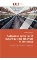 Autonomie Au Travail Et Dynamique Des Échanges En Entreprise