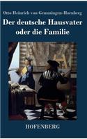 Der deutsche Hausvater oder die Familie: Ein Schauspiel(German)