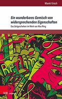 Ein wunderbares Gemisch von widersprechenden Eigenschaften: Das Zeitgeschehen im Werk von Max Ring(Andersheit – Fremdheit – Ungleichheit)