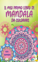 Il mio primo libro di mandala da colorare: Incredibile libro da colorare per ragazze, ragazzi e principianti con motivi Mandala per il relax