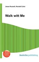 Walk Witt Me