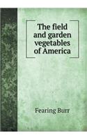 The Field and Garden Vegetables of America