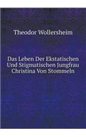 Das Leben Der Ekstatischen Und Stigmatischen Jungfrau Christina Von Stommeln