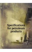 Specifications for Petroleum Products