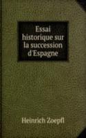 Essai historique sur la succession d'Espagne