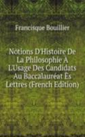 Notions D'Histoire De La Philosophie A L'Usage Des Candidats Au Baccalaureat Es Lettres (French Edition)