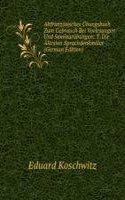 Altfranzosisches Ubungsbuch Zum Gebrauch Bei Vorlesungen Und Seminarubungen: T. Die Altesten Sprachdenkmaler (German Edition)