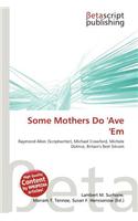 Some Mothers Do 'Ave 'em: (English)
