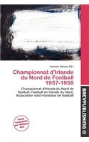 Championnat D'Irlande Du Nord de Football 1957-1958: (French)