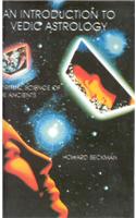 An Introduction to Vedic Astrology:  Spiritual Science of the Ancients