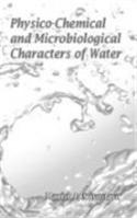 Physico Chemical and Microbiological Characters of Water
