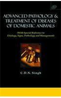 Advanced Pathology and Treatment of diseases of Poultry With Special Reference to Etiology, Signs, Pathology and Management