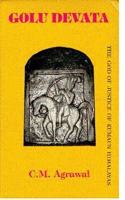 Golu Devata: The God of Justice Kumaun Himalayas