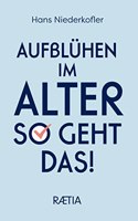 Aufbluhen im Alter: So geht das!