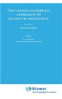 Logico-Algebraic Approach to Quantum Mechanics