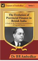 The Evolution of Provincal Finance in British India : A Study in the Provincial Decentralization of Imperial Finance