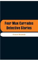 Four Max Carrados Detective Stories