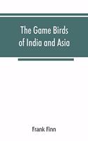 game birds of India and Asia