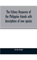 The fishery resources of the Philippine Islands with descriptions of new species