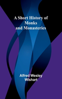 Short History of Monks and Monasteries
