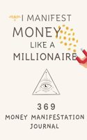 Money Manifestation Journal: A guided 369 manifestation journal to experience the magic of manifesting money