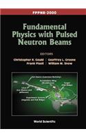 Fundamental Physics with Pulsed Neutron Beams (Fppnb 2000)