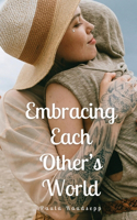 Embracing Each Other's World