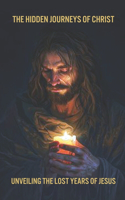 The Hidden Journeys of Christ