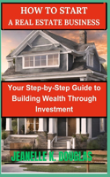 How to Start a Real Estate Business