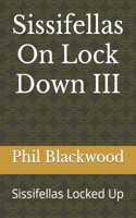 Sissifellas On Lock Down III