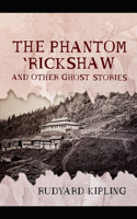 The Phantom 'Rickshaw and Other Ghost Stories-Classic Original Edition(Annotated)