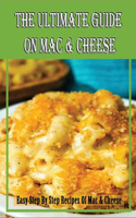 The Ultimate Guide On Mac & Cheese: Easy Step By Step Recipes Of Mac & Cheese: Guide For Making Macaroni And Cheese In The Slow Cooker