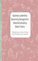 Business Leadership - Becoming Management Material & Building Better Teams