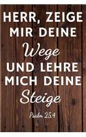 Herr zeige mir deine Wege und lehre mich deine Steige