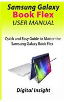 Samsung Galaxy Book Flex User Manual: Quick and Easy Guide to Master the Samsung Galaxy Book Flex