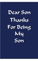 Dear Son Thanks For Being My Son Notebook