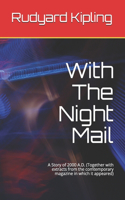 With The Night Mail: A Story of 2000 A.D. (Together with extracts from the comtemporary magazine in which it appeared)