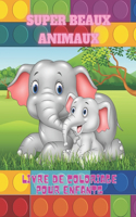 SUPER BEAUX ANIMAUX - Livre De Coloriage Pour Enfants
