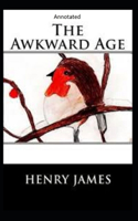 The Awkward Age: (Annotated)