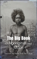 The Big Book Of Aborigines And Maori: Discover The History And The Culture: Maori Vs Aboriginal