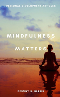 Mindfulness Matters: Personal Development Articles