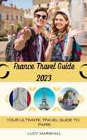 France Travel Guide 2023