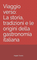 Viaggio verso la storia, tradizioni e le origini della gastronomia italiana