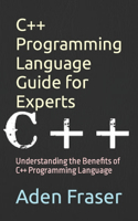 C++ Programming Language Guide for Experts: Understanding the Benefits of C++ Programming Language