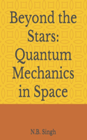 Beyond the Stars: Quantum Mechanics in Space