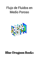 Flujo de Fluidos en Medio Poroso